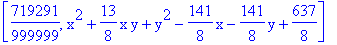 [719291/999999, x^2+13/8*x*y+y^2-141/8*x-141/8*y+637/8]